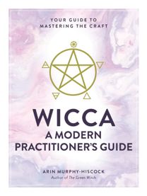 Wicca: a Modern Practitioner's Guide