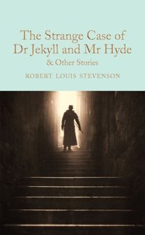 Strange Case of Dr Jekyll and Mr Hyde and Other Stories