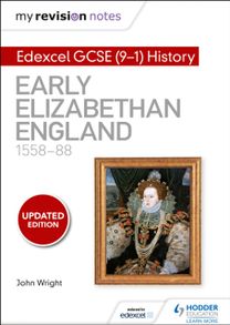 My Revision Notes: Edexcel GCSE (9-1) History: Early Elizabethan England, 1558–88