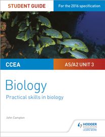 Ccea As/a2 Unit 3 Biology Student Guide: Practical Skills in Biology Ccea As/a2 Unit 3 Biology Student Guide: Practical Skills in Biology