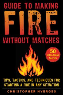 Guide to Making Fire Without Matches