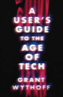 User's Guide to the Age of Tech