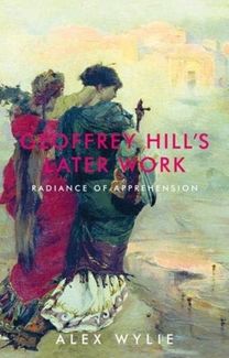 Geoffrey Hill's Later Work Geoffrey Hill's Later Work
