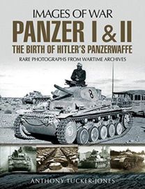 Panzer I and Ii: the Birth of Hitler's Panzerwaffe