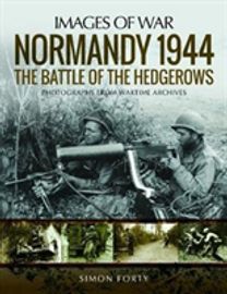 Normandy 1944: the Battle of the Hedgerows