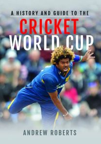 A History & Guide to the Cricket World Cup A History & Guide to the Cricket World Cup