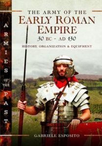 Army of the Early Roman Empire 30 Bc-ad 180
