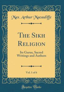 Sikh Religion, Vol. 1 of 6: Its Gurus, Sacred Writings and Authors (Classic Reprint)