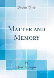 Matter and Memory (Classic Reprint)