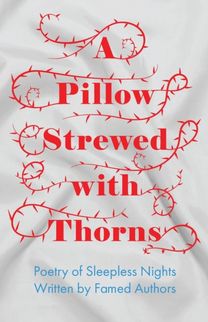 Pillow Strewed with Thorns - Poetry of Sleepless Nights Written by Famed Authors