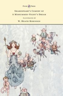 Shakespeare's Comedy of a Midsummer-Night's Dream - Illustrated by W. Heath Robinson