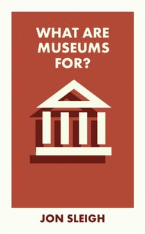 What Are Museums For? What Are Museums For?