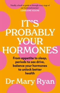 It's Probably Your Hormones It's Probably Your Hormones