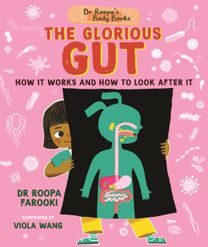 Dr Roopa's Body Books: The Glorious Gut