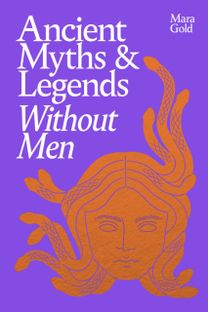 Ancient Myths and Legends Without Men