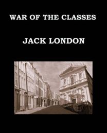 War of the Classes Jack London