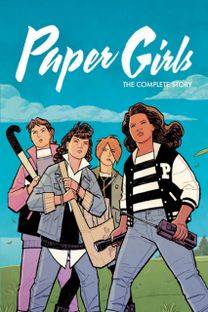 Paper Girls: The Complete Story Paper Girls: The Complete Story