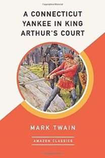 A Connecticut Yankee in King Arthur's Court (Amazonclassics Edition)