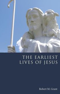 Earliest Lives of Jesus Earliest Lives of Jesus