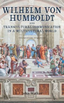 Wilhelm Von Humboldt and Transcultural Communication in a Multicultural World