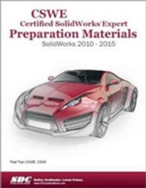Cswe - Certified Solidworks Expert Preparation Materials: Solidworks 2010-2015