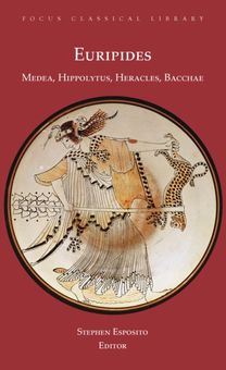 Medea, Hippolytus, Heracles, Bacchae