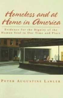 Homeless and at Home in America – Evidence for the Dignity of the Human Soul in Our Time and Place Homeless and at Home in America – Evidence for the Dignity of the Human Soul in Our Time and Place
