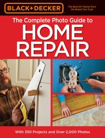 The Complete Photo Guide to Home Repair (Black & Decker)