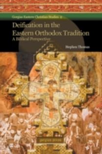 Deification in the Eastern Orthodox Tradition: a Biblical Perspective Deification in the Eastern Orthodox Tradition: a Biblical Perspective