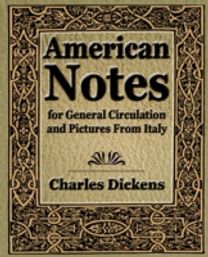 American Notes for General Circulation and Pictures from Italy - 1913
