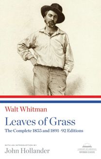 Leaves of Grass: the Complete 1855 and 1891-92 Editions