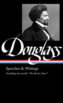 Frederick Douglass: Speeches & Writings (Loa #358)