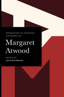 Approaches to Teaching the Works of Margaret Atwood