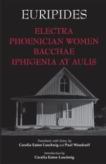 Electra, Phoenician Women, Bacchae, and Iphigenia at Aulis