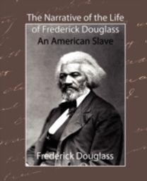 Narrative of the Life of Frederick Douglass - an American Slave