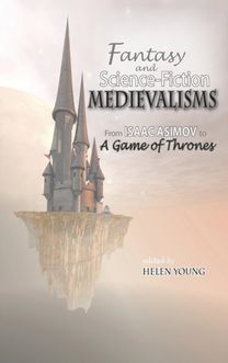 Fantasy and Science Fiction Medievalisms Fantasy and Science Fiction Medievalisms