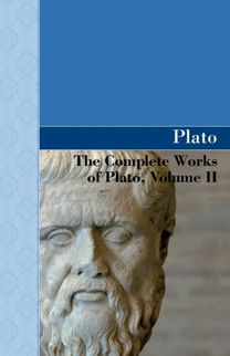 Complete Works of Plato, Volume II