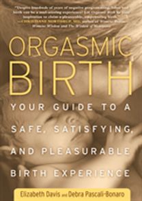 Orgasmic Birth Orgasmic Birth