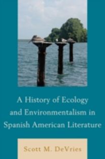 History of Ecology and Environmentalism in Spanish American Literature