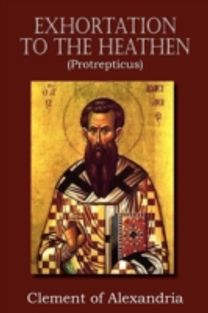 Exhortation to the Heathen (Protrepticus)