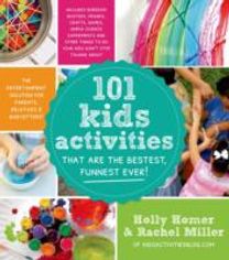 101 Kids Activities that are the Bestest, Funnest Ever!