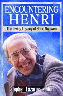 Encountering Henri: The Living Legacy of Henri Nouwen