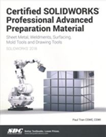 Certified SOLIDWORKS Professional Advanced Preparation Material (SOLIDWORKS 2018)