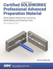 Certified Solidworks Professional Advanced Preparation Material (Solidworks 2021)