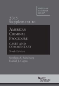 American Criminal Procedure, Cases and Commentary, 2015 Supplement American Criminal Procedure, Cases and Commentary, 2015 Supplement