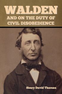 Walden, and on the Duty of Civil Disobedience
