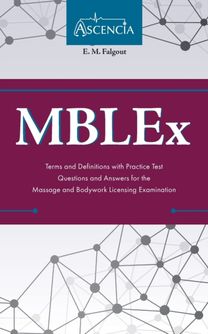 Mblex Terms and Definitions with Practice Test Questions and Answers for the Massage and Bodywork Licensing Examination