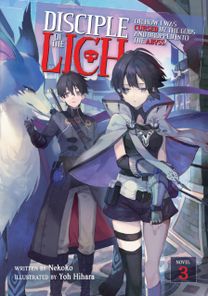 Disciple of the Lich: or how I was Cursed by the Gods and Dropped Into the Abyss! (Light Novel) Vol. 3 Disciple of the Lich: or how I was Cursed by the Gods and Dropped Into the Abyss! (Light Novel) Vol. 3
