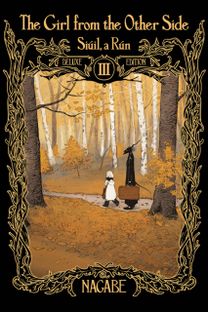 Girl from the Other Side: Siuil, a Run Deluxe Edition Iii (Vol. 7-9 Hardcover Omnibus)