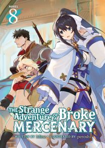 Strange Adventure of a Broke Mercenary (Light Novel) Vol. 8